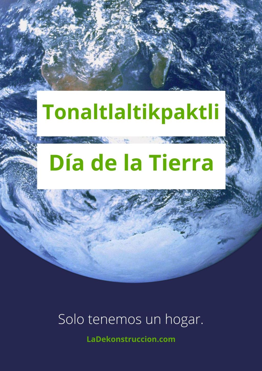 Tonaltlaltikpaktli                 Día de la&nbsp;Tierra