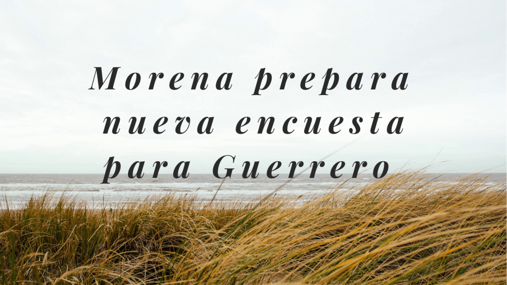 Morena realizará nueva encuesta para definir su candidato a la&nbsp;gubernatura
