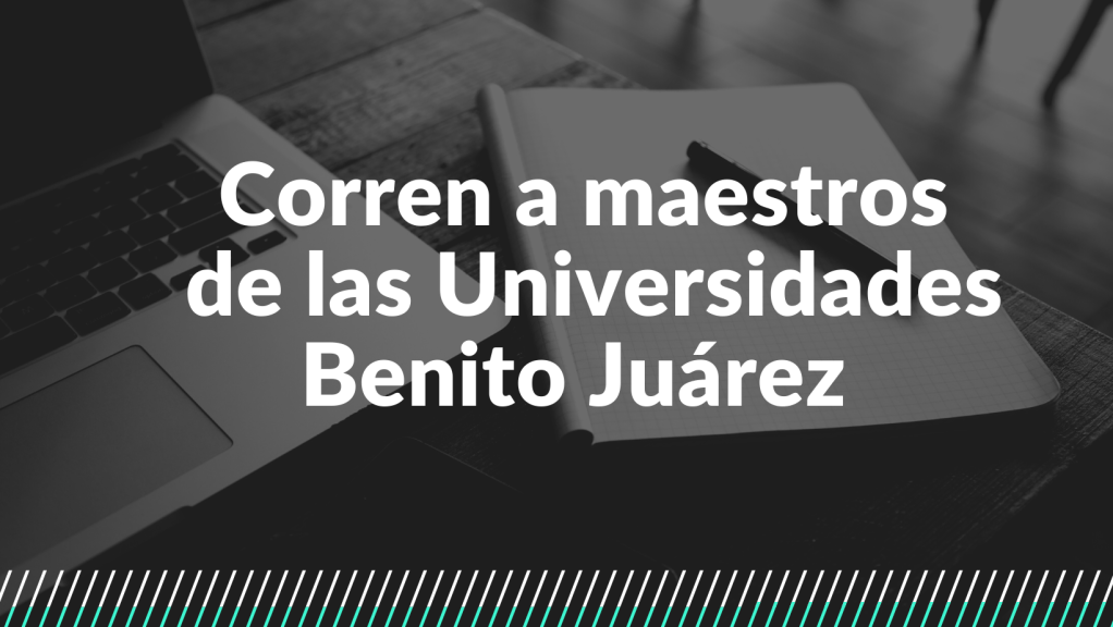 En Guerrero, denuncian despido injustificado de docentes de las Universidades del&nbsp;Bienestar