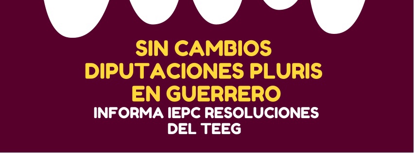 Informa IEPC Guerrero que fueron desechadas inconformidades por designación de pluris